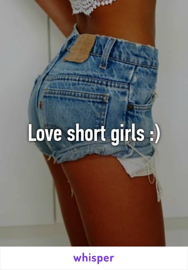 Love short girls :)