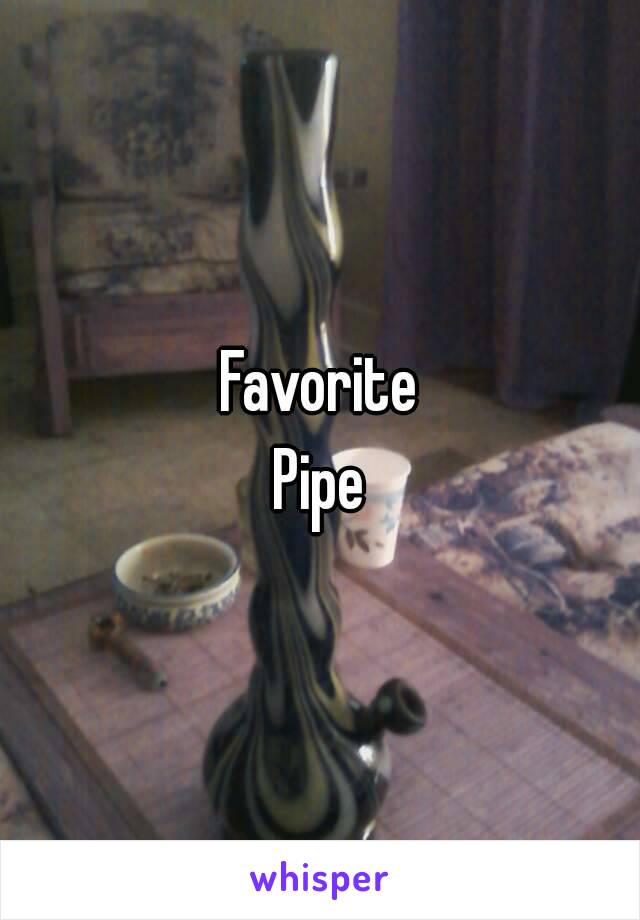 Favorite
Pipe