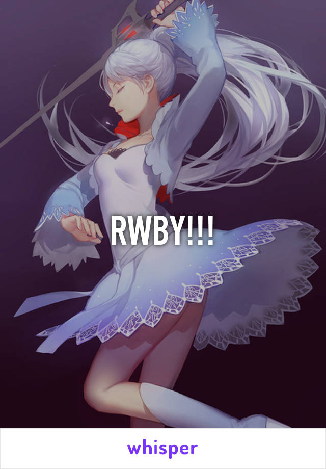 RWBY!!!