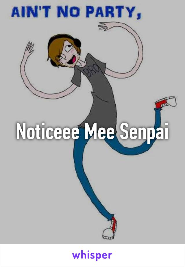 Noticeee Mee Senpai