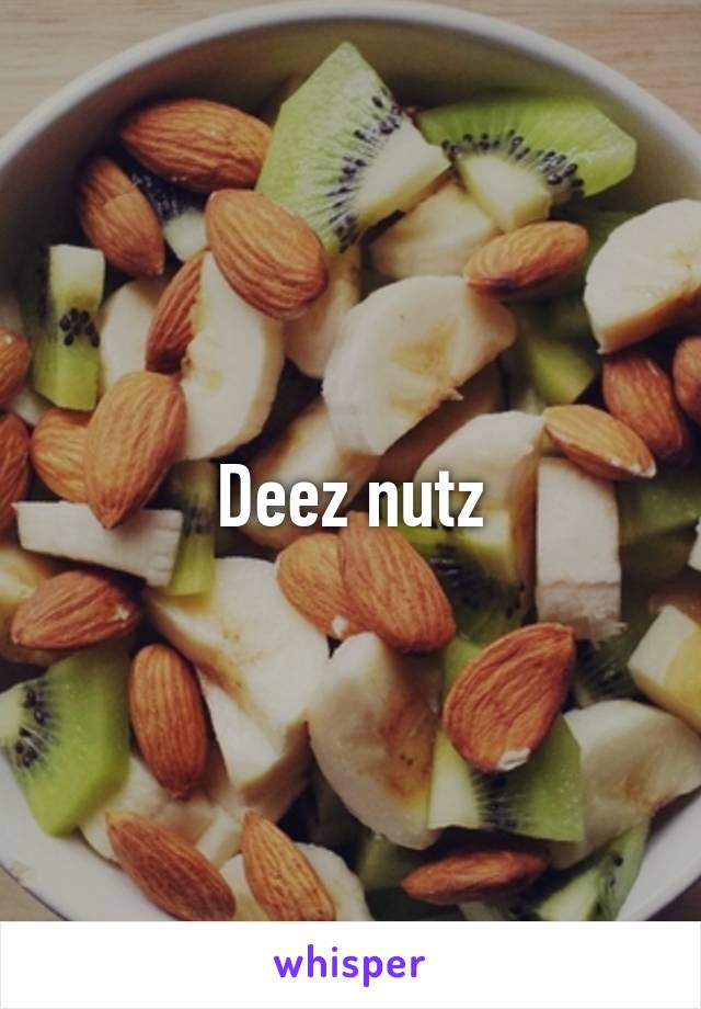 Deez nutz