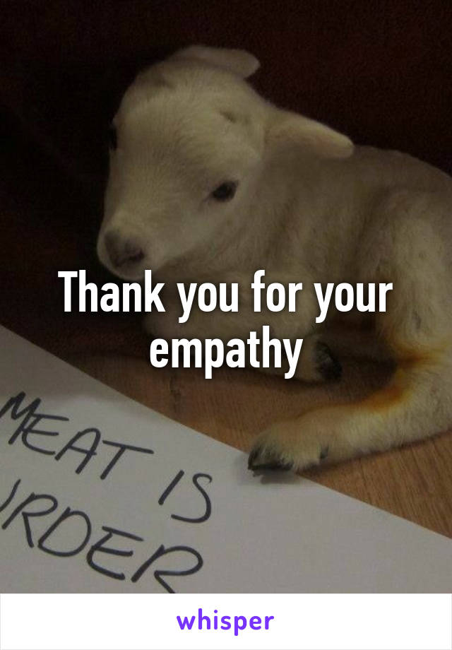 Thank you for your empathy