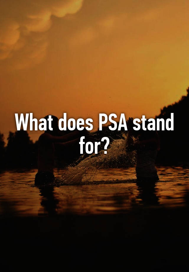 what-does-psa-stand-for