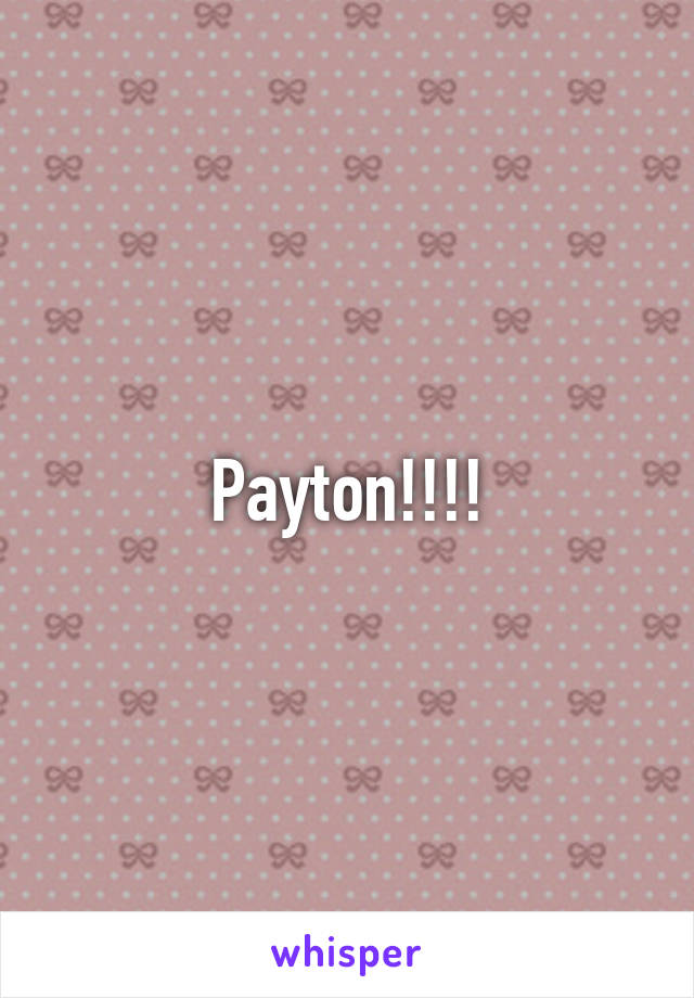 Payton!!!!