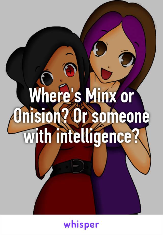 Where's Minx or Onision? Or someone with intelligence?