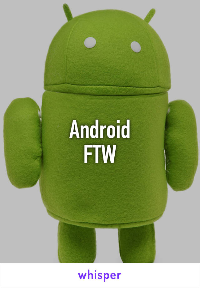 Android
FTW