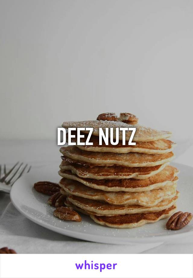 DEEZ NUTZ