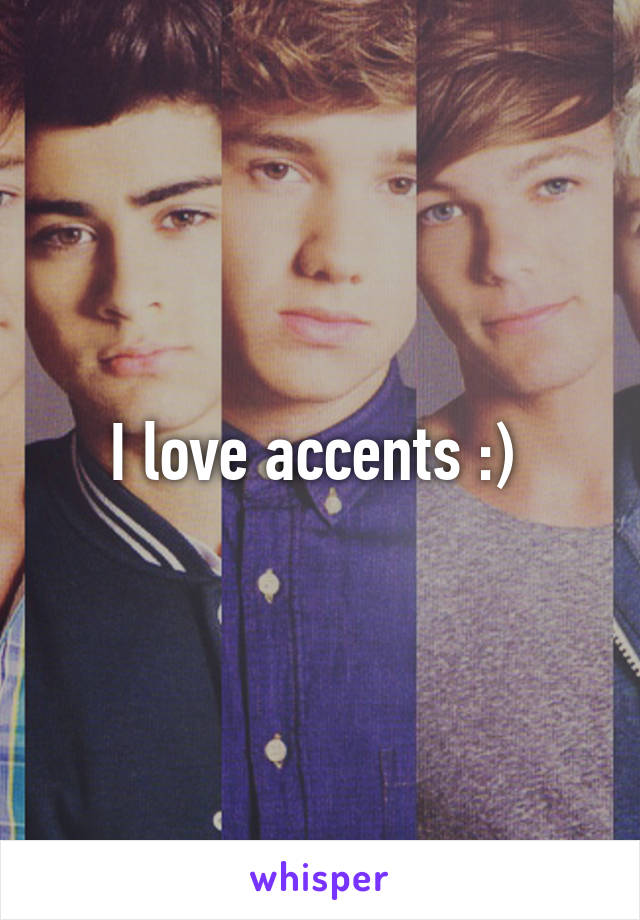 I love accents :) 