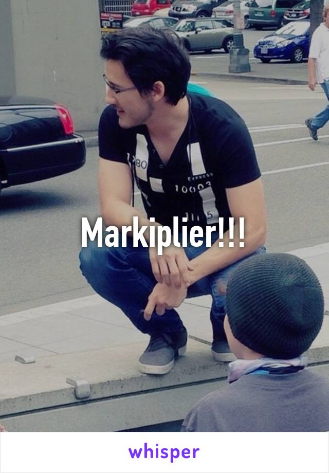 Markiplier!!!