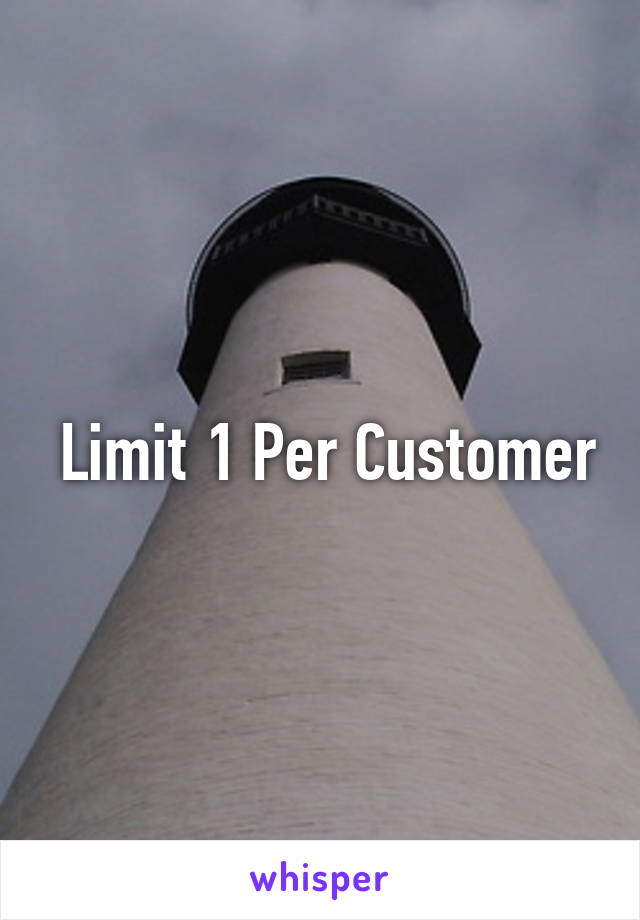  Limit 1 Per Customer