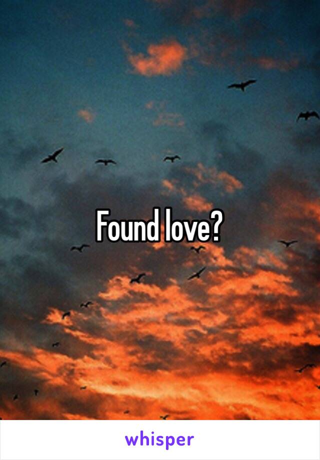 Found love?