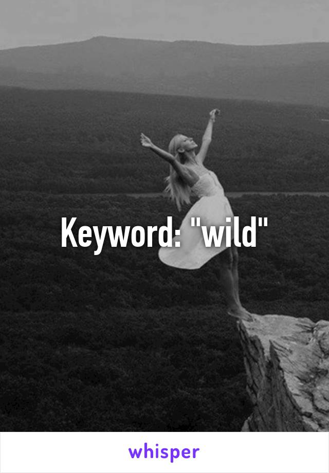 Keyword: "wild"