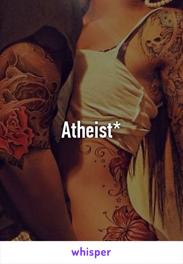 Atheist*