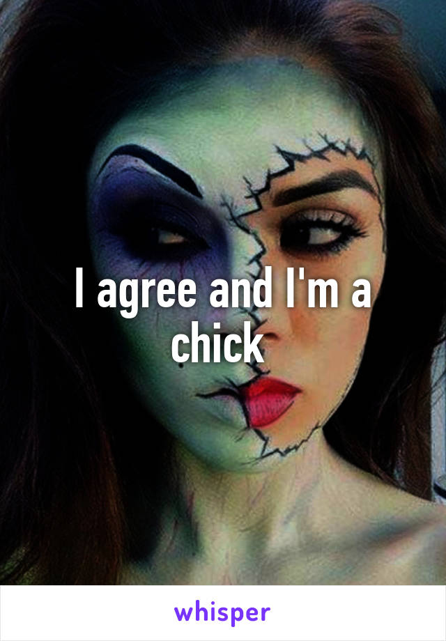 I agree and I'm a chick 