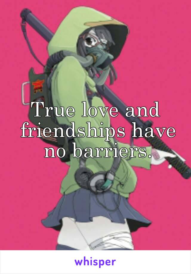 True love and friendships have no barriers.