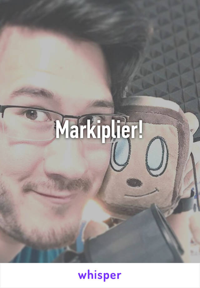 Markiplier!
