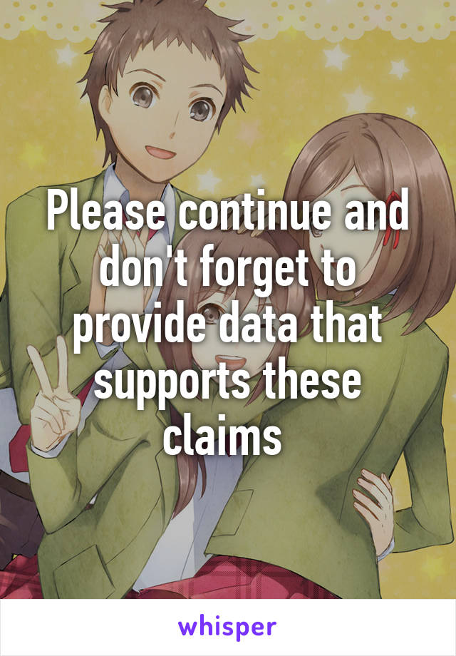 Please continue and don't forget to provide data that supports these claims 