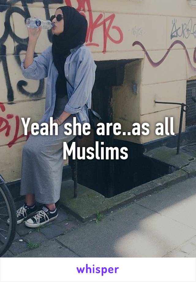 Yeah she are..as all Muslims 