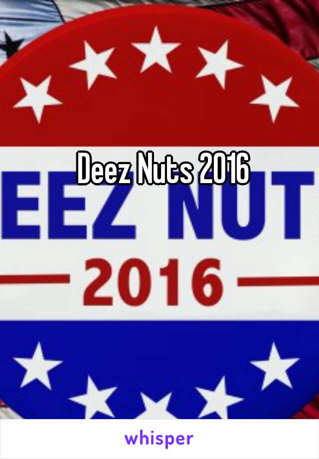 Deez Nuts 2016