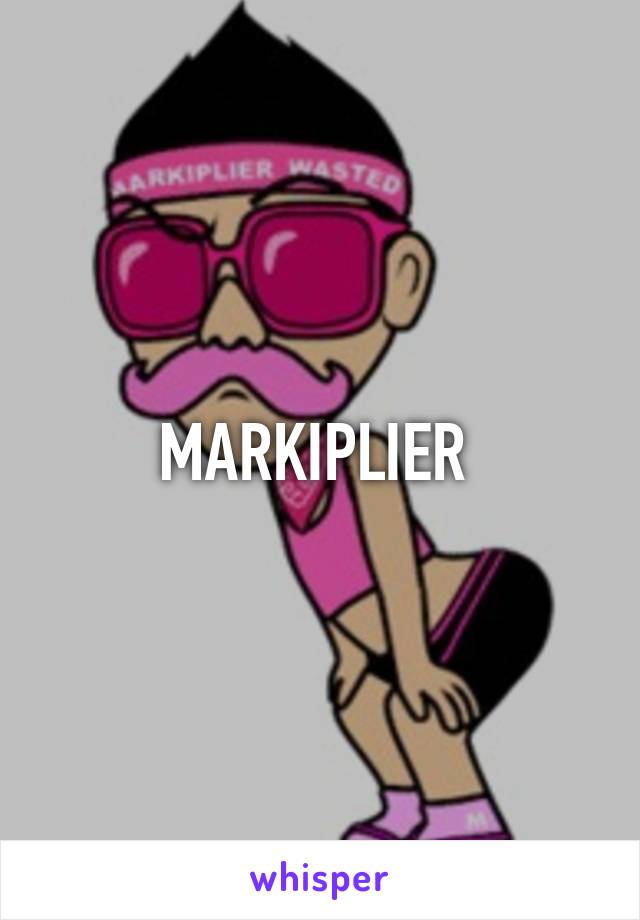 MARKIPLIER 