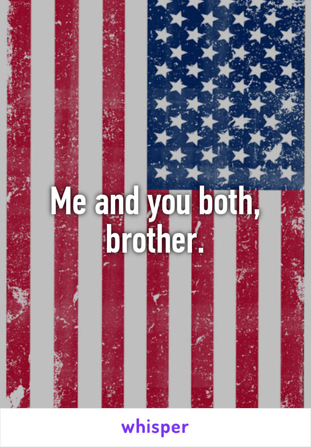 Me and you both, brother.