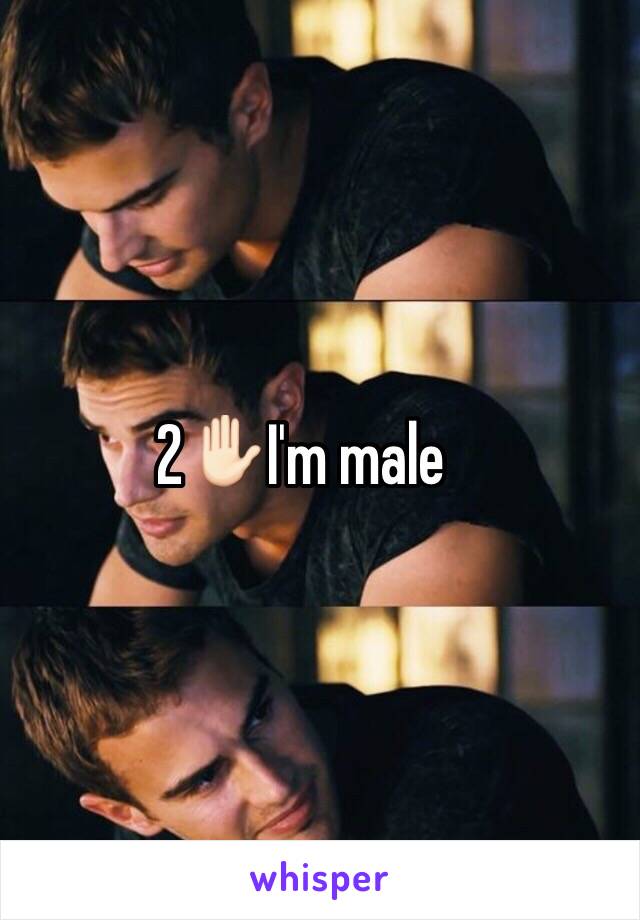 2✋🏻I'm male