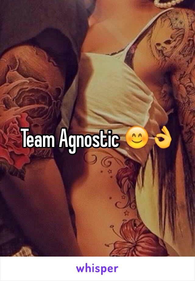 Team Agnostic 😊👌