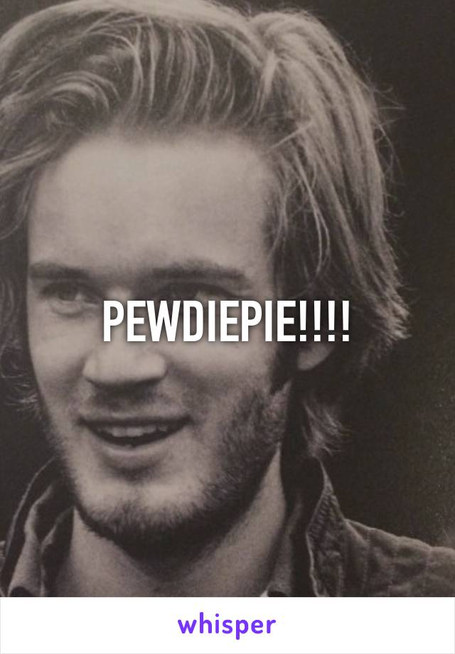 PEWDIEPIE!!!!