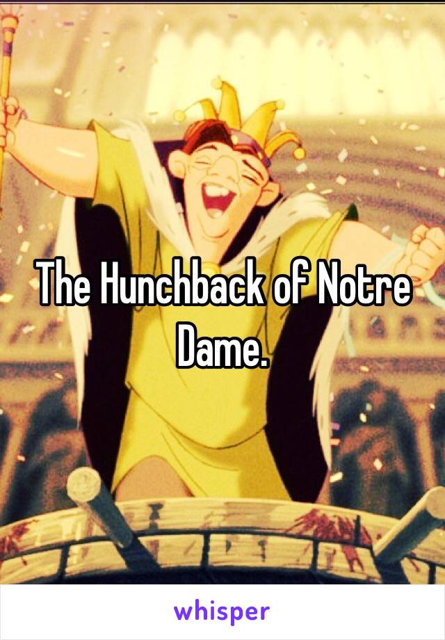 The Hunchback of Notre Dame.