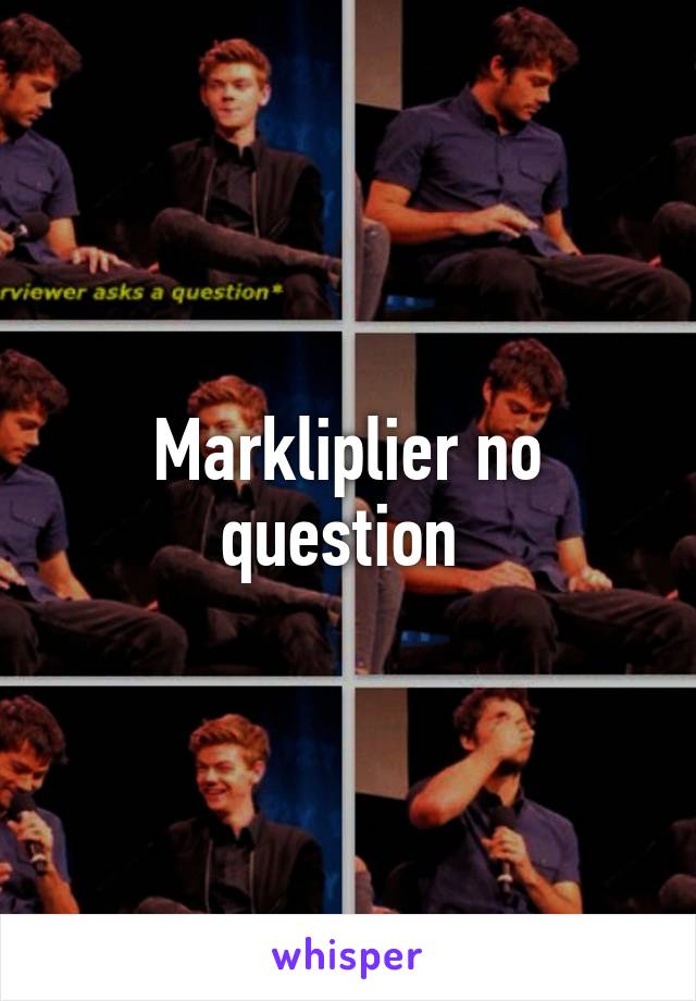 Markliplier no question 