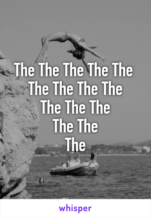 The The The The The 
The The The The
The The The
The The
The