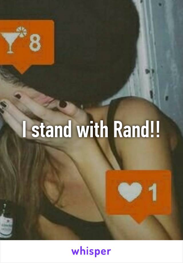 I stand with Rand!!