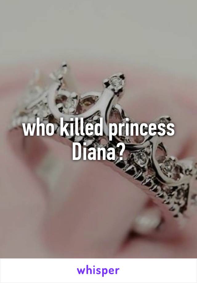 who killed princess Diana?