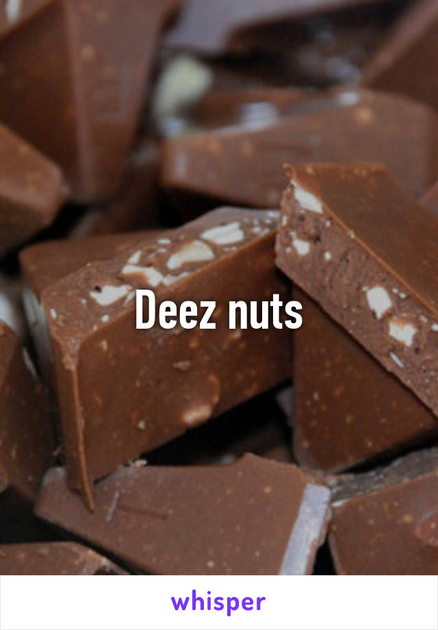 Deez nuts