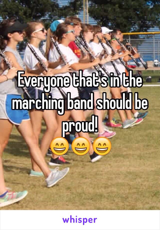 Everyone that's in the marching band should be proud!
😄😄😄