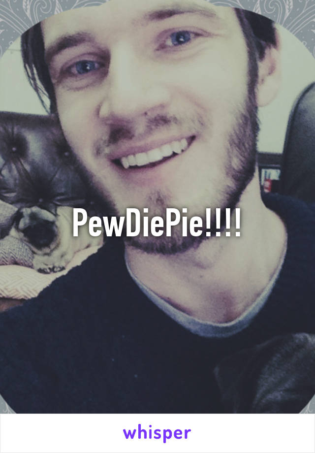 PewDiePie!!!!