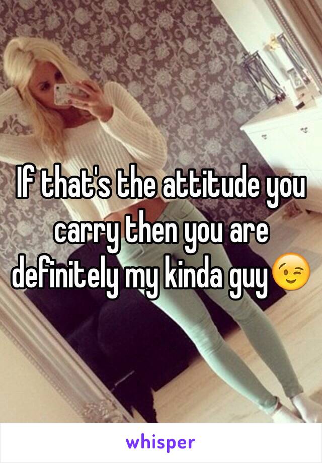 If that's the attitude you carry then you are definitely my kinda guy😉 