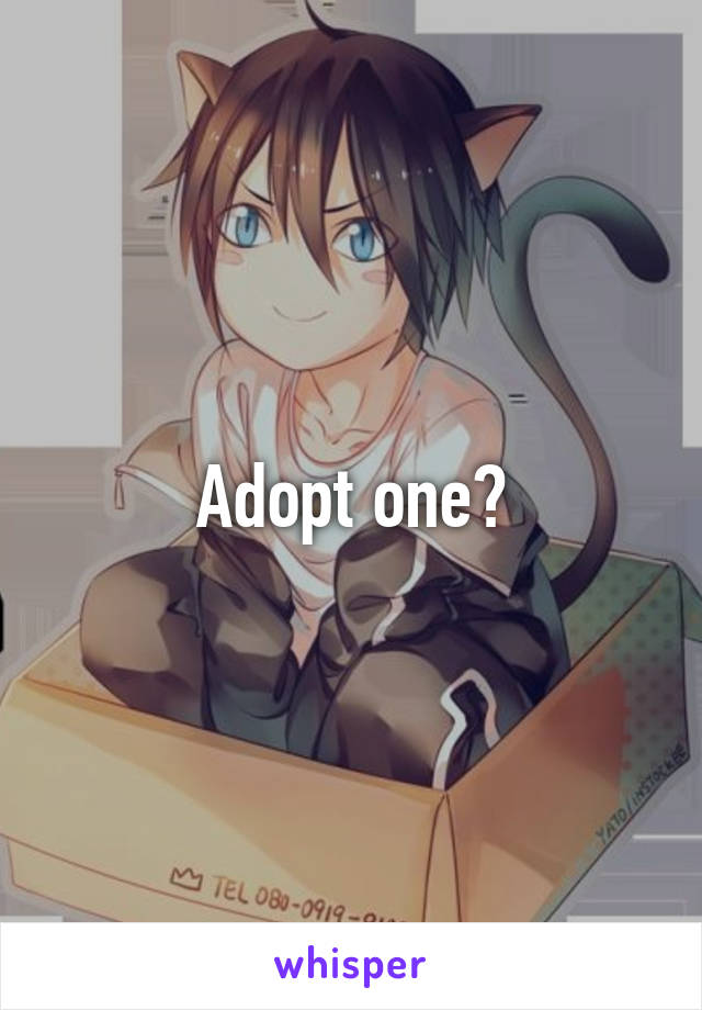 Adopt one?