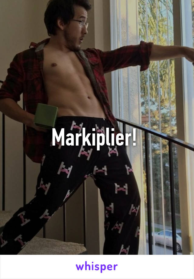 Markiplier! 