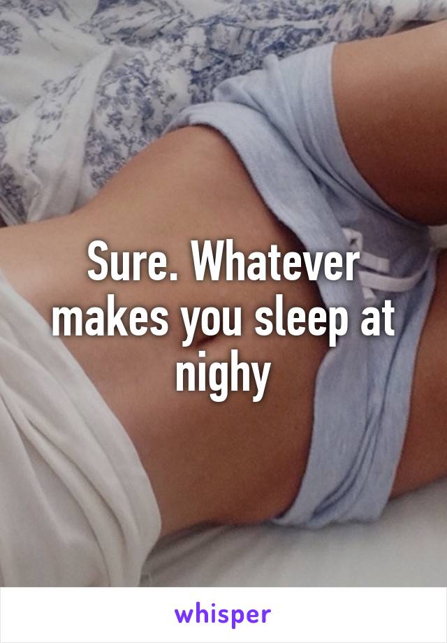 Sure. Whatever makes you sleep at nighy