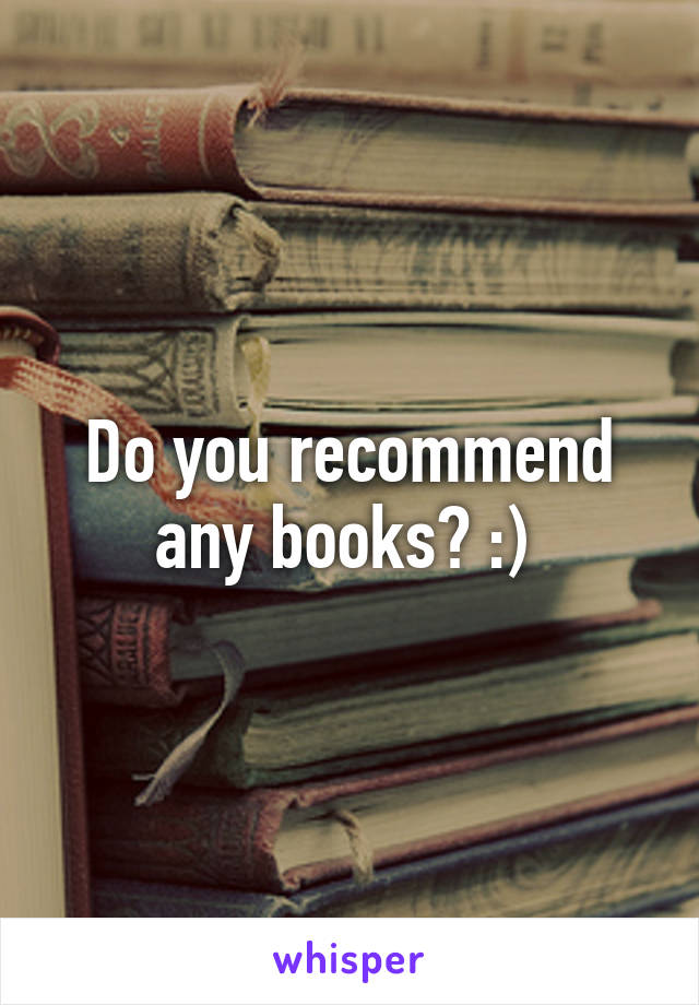 Do you recommend any books? :) 