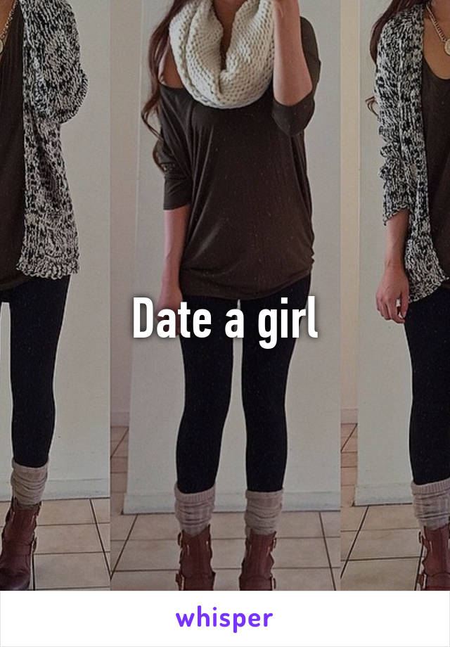 Date a girl