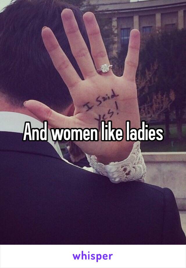 And women like ladies