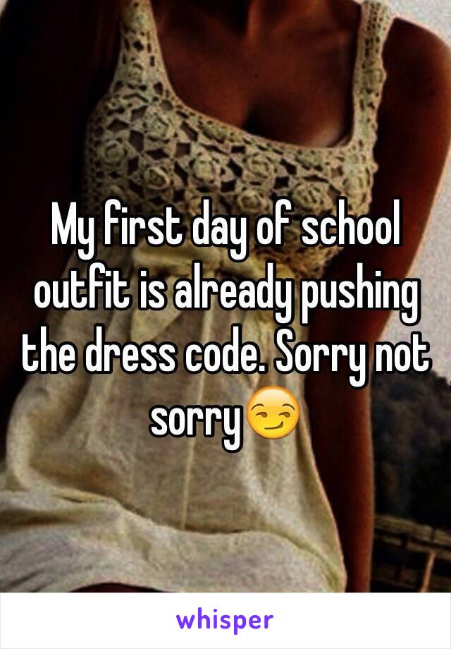 My first day of school outfit is already pushing the dress code. Sorry not sorry😏