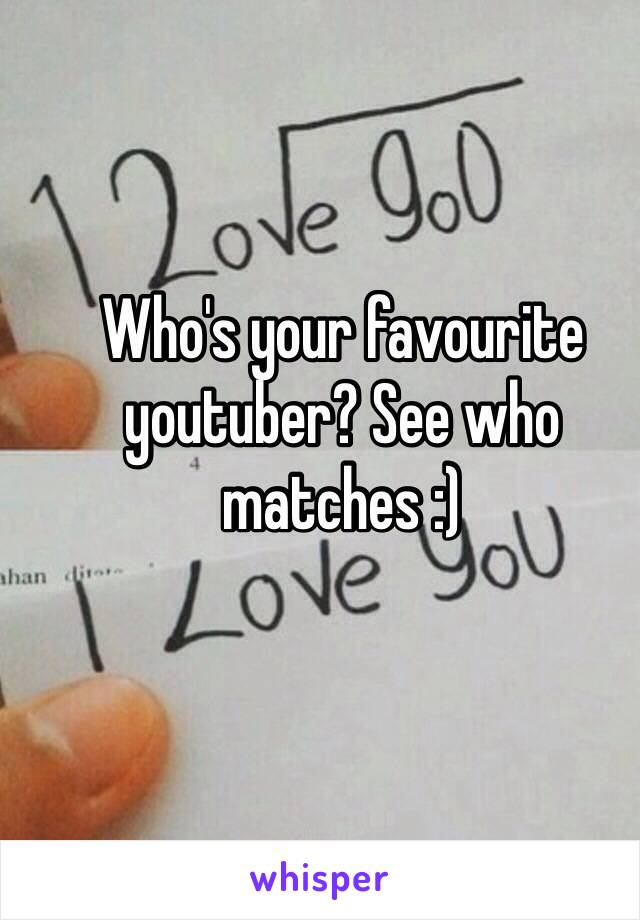 Who's your favourite youtuber? See who matches :)