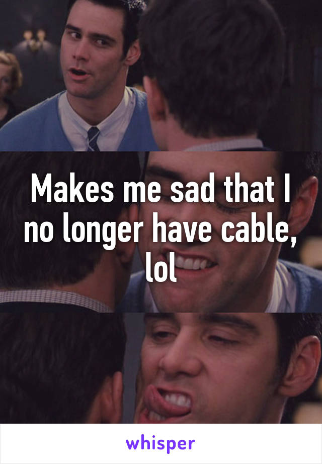 Makes me sad that I no longer have cable, lol