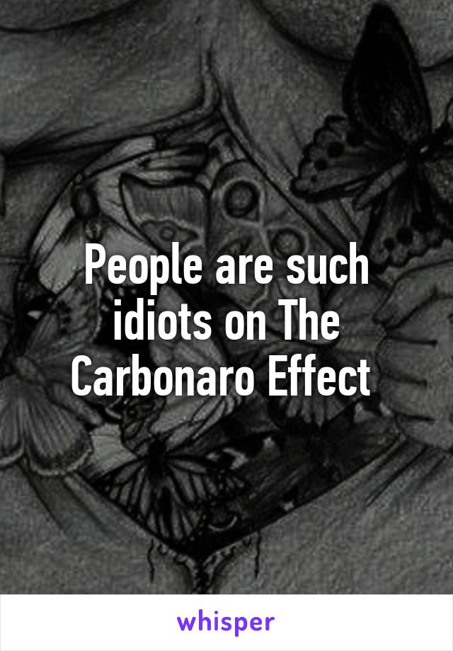 People are such idiots on The Carbonaro Effect 