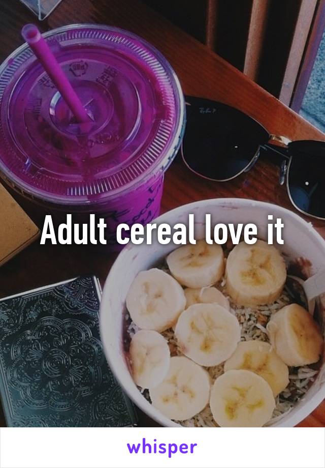 Adult cereal love it