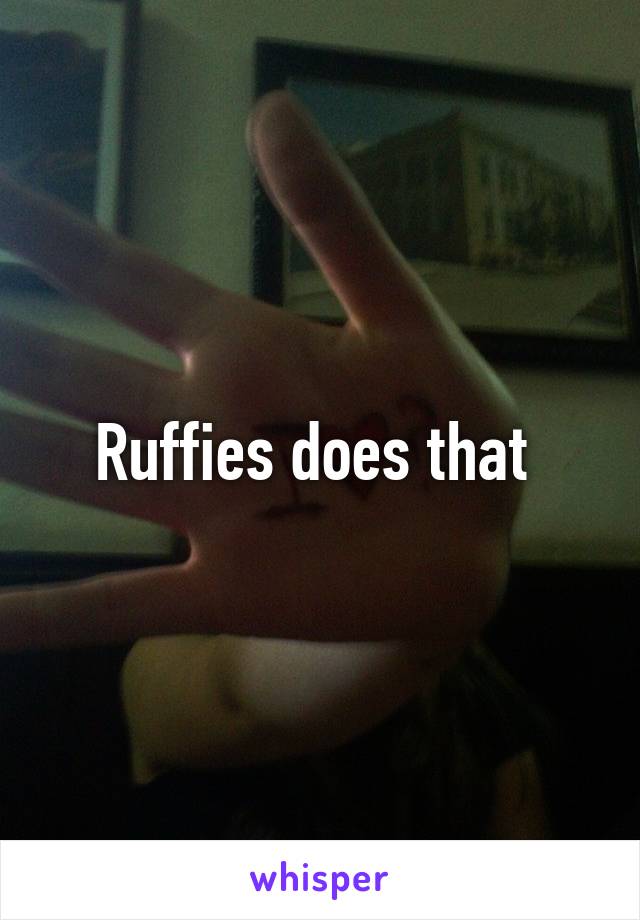 Ruffies does that 