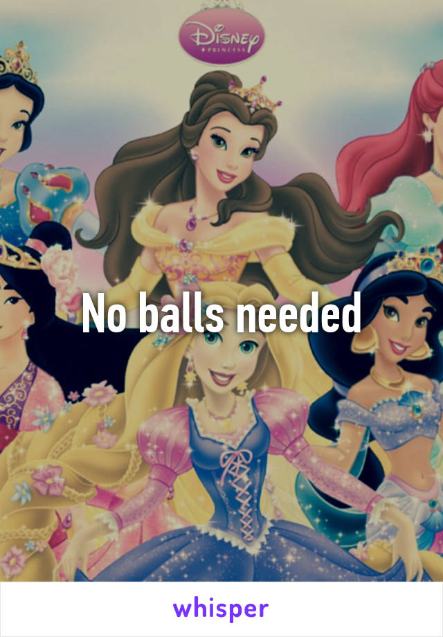 No balls needed